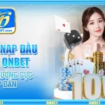Ưu Đãi Nạp Đầu 100% Onbet – Nhận Thưởng Cực Hấp Dẫn