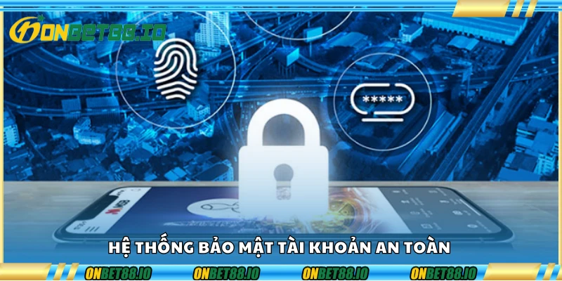 Hệ thống bảo mật tài khoản an toàn