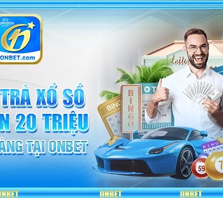 Hoàn Trả Xổ Số Lên Đến 20 Triệu – Cơ Hội Vàng Tại Onbet