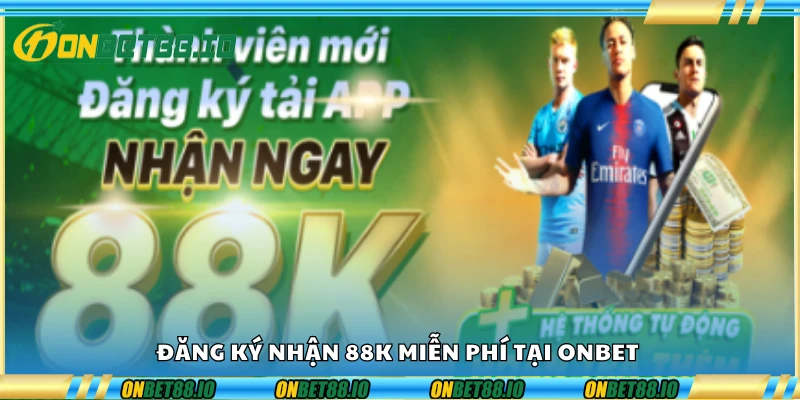 Đăng ký nhận 88K miễn phí tại Onbet