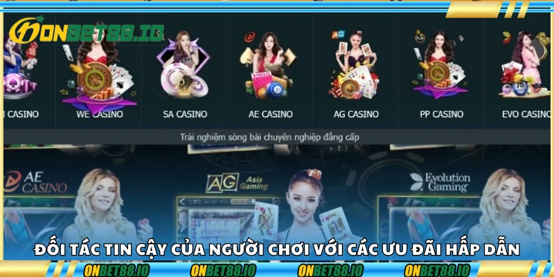 Đối tác tin cậy của người chơi với các ưu đãi hấp dẫn