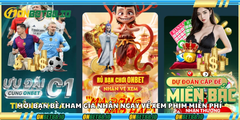 Mời bạn bè tham gia nhận ngay vé xem phim miễn phí
